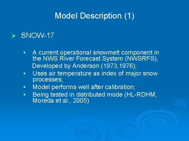 Model Description (1) Ø SNOW-17 • A current operational snowmelt component in the NWS