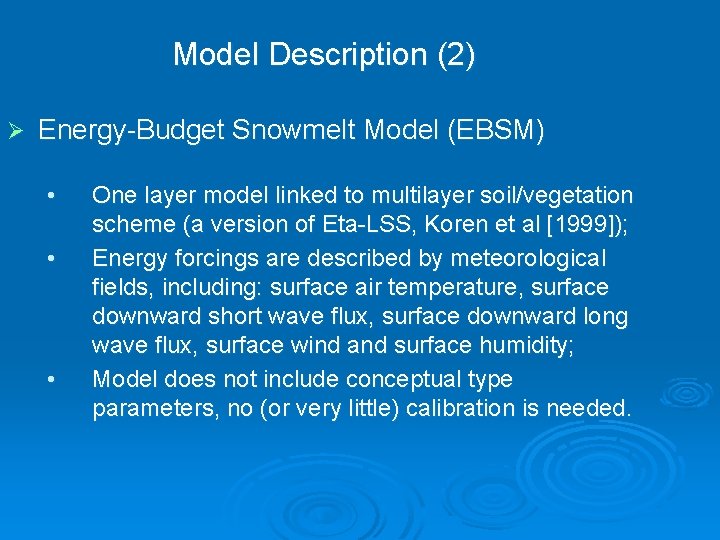 Model Description (2) Ø Energy-Budget Snowmelt Model (EBSM) • • • One layer model