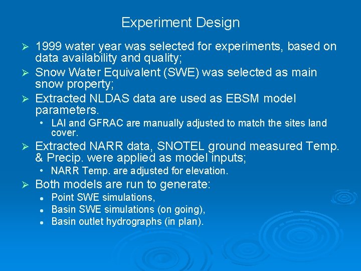 Experiment Design 1999 water year was selected for experiments, based on data availability and