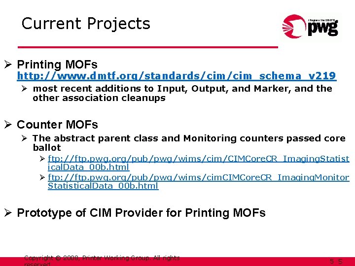 Current Projects Ø Printing MOFs http: //www. dmtf. org/standards/cim_schema_v 219 Ø most recent additions