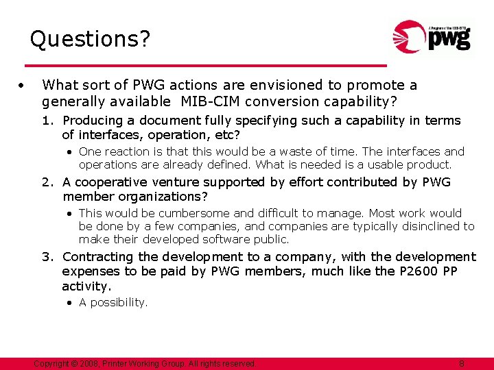 Questions? • What sort of PWG actions are envisioned to promote a generally available