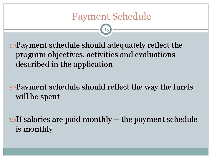 Payment Schedule 13 Payment schedule should adequately reflect the program objectives, activities and evaluations