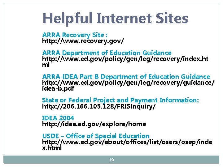 Helpful Internet Sites ARRA Recovery Site : http: //www. recovery. gov/ ARRA Department of