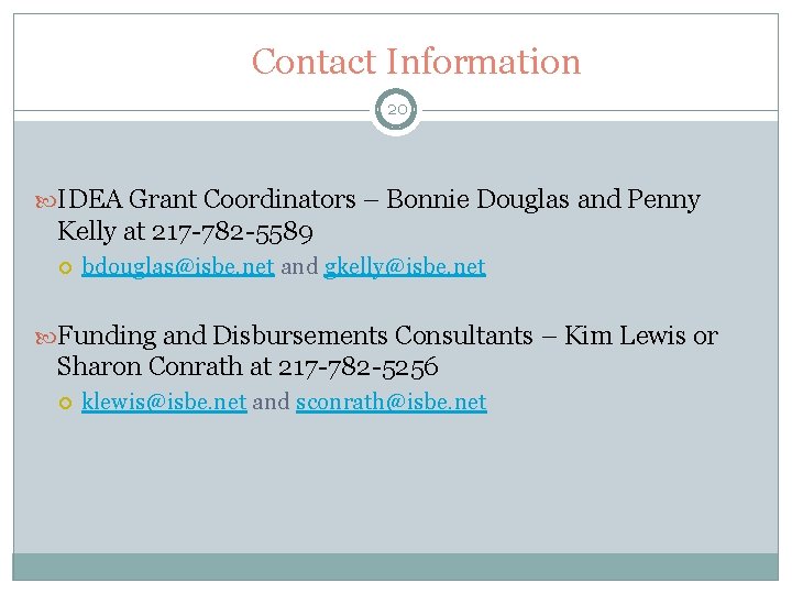 Contact Information 20 IDEA Grant Coordinators – Bonnie Douglas and Penny Kelly at 217