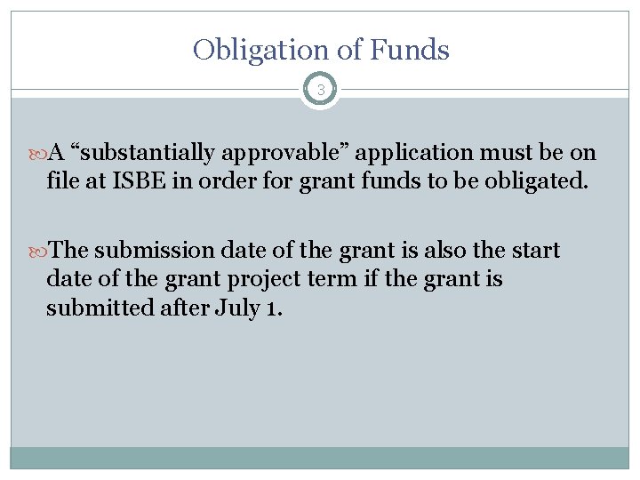 Obligation of Funds 3 A “substantially approvable” application must be on file at ISBE