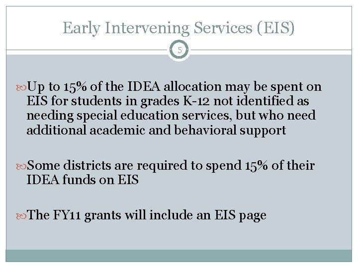 Early Intervening Services (EIS) 5 Up to 15% of the IDEA allocation may be