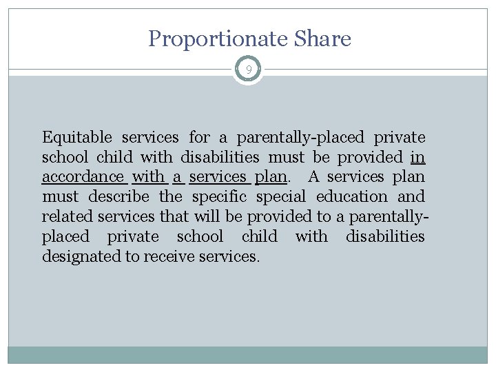 Proportionate Share 9 Equitable services for a parentally-placed private school child with disabilities must