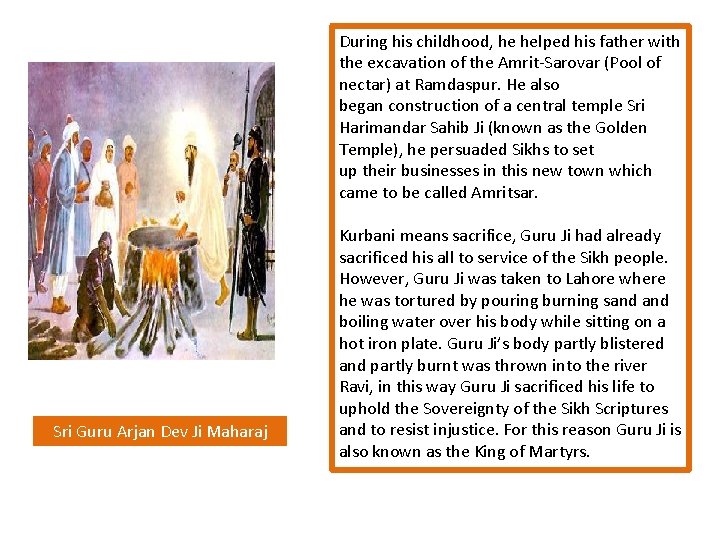 During his childhood, he helped his father with the excavation of the Amrit-Sarovar (Pool