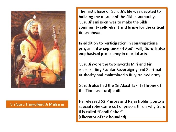 The first phase of Guru Ji’s life was devoted to building the morale of