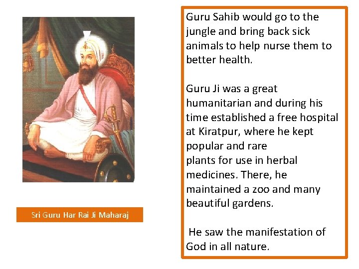 Guru Sahib would go to the jungle and bring back sick animals to help