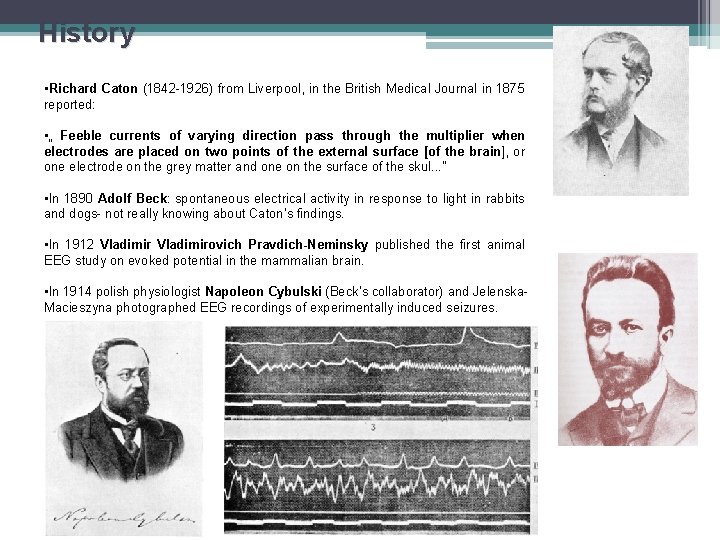 History • Richard Caton (1842 -1926) from Liverpool, in the British Medical Journal in