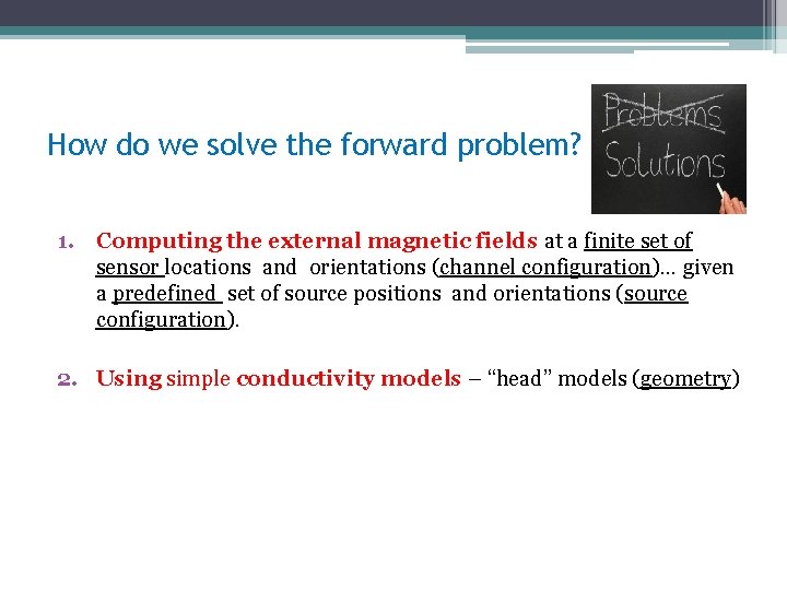 How do we solve the forward problem? 1. Computing the external magnetic fields at