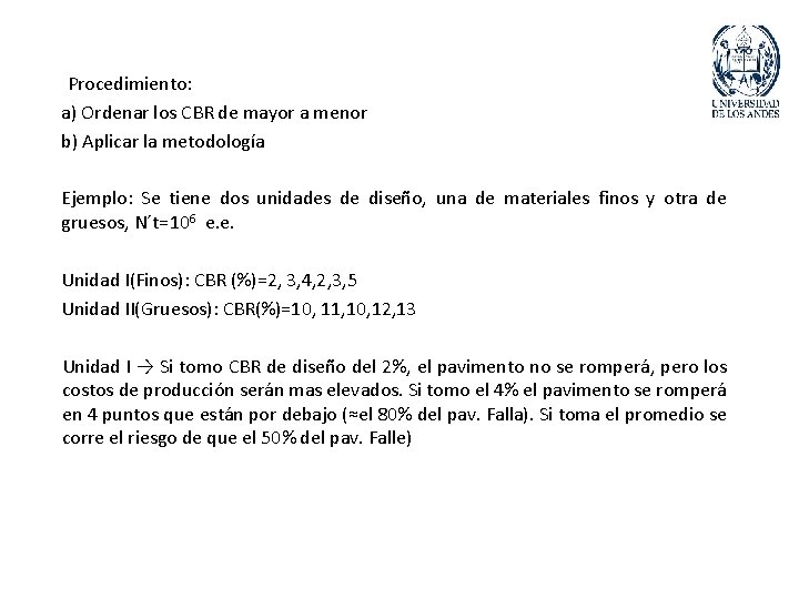 Procedimiento: a) Ordenar los CBR de mayor a menor b) Aplicar la metodología Ejemplo: