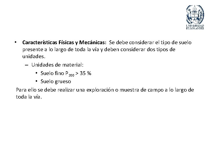  • Características Físicas y Mecánicas: Se debe considerar el tipo de suelo presente