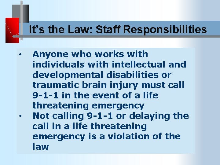 It’s the Law: Staff Responsibilities • • Anyone who works with individuals with intellectual