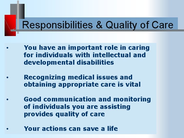 Responsibilities & Quality of Care • You have an important role in caring for
