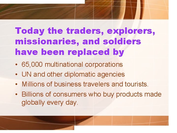 Today the traders, explorers, missionaries, and soldiers have been replaced by • • 65,