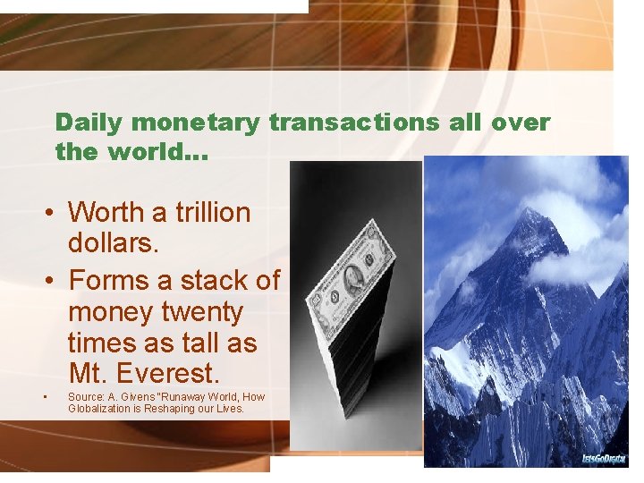 Daily monetary transactions all over the world… • Worth a trillion dollars. • Forms