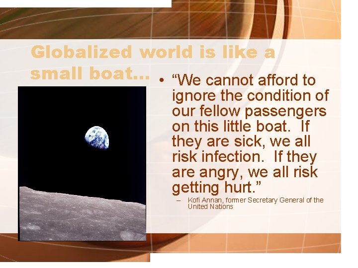 Globalized world is like a small boat… • “We cannot afford to ignore the