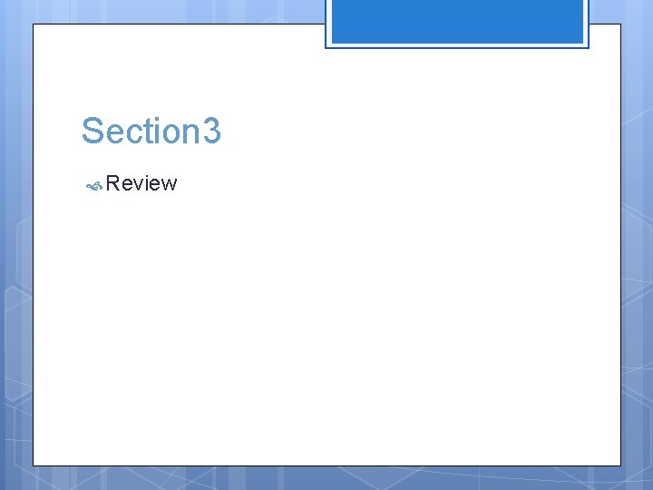 Section 3 Review 