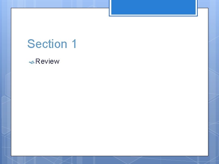 Section 1 Review 