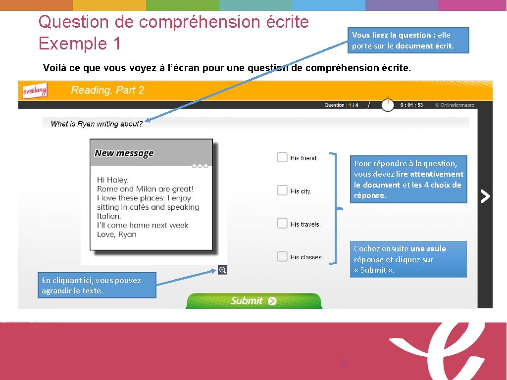 Question de compréhension écrite Exemple 1 Vous lisez la question : elle porte sur