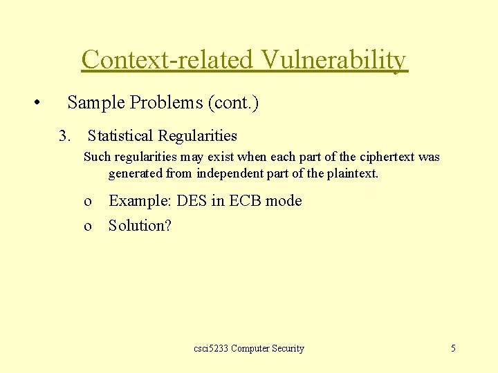 Context-related Vulnerability • Sample Problems (cont. ) 3. Statistical Regularities Such regularities may exist