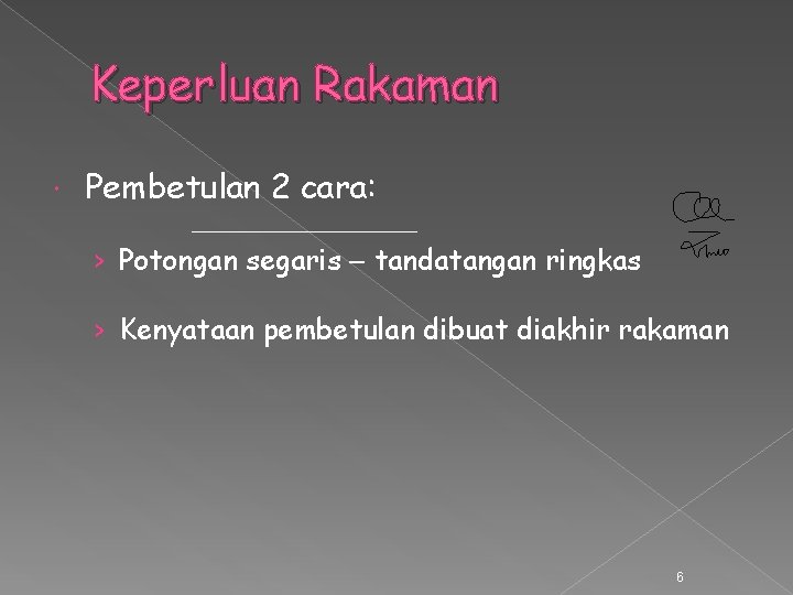 Keperluan Rakaman Pembetulan 2 cara: › Potongan segaris – tandatangan ringkas › Kenyataan pembetulan