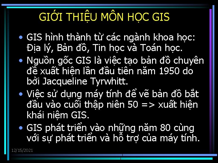 GIỚI THIỆU MÔN HỌC GIS • GIS hình thành từ các ngành khoa học: