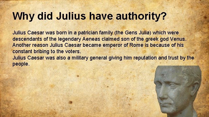 Why did Julius have authority? Julius Caesar was born in a patrician family (the