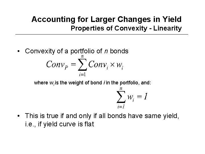 Accounting for Larger Changes in Yield Properties of Convexity - Linearity • Convexity of