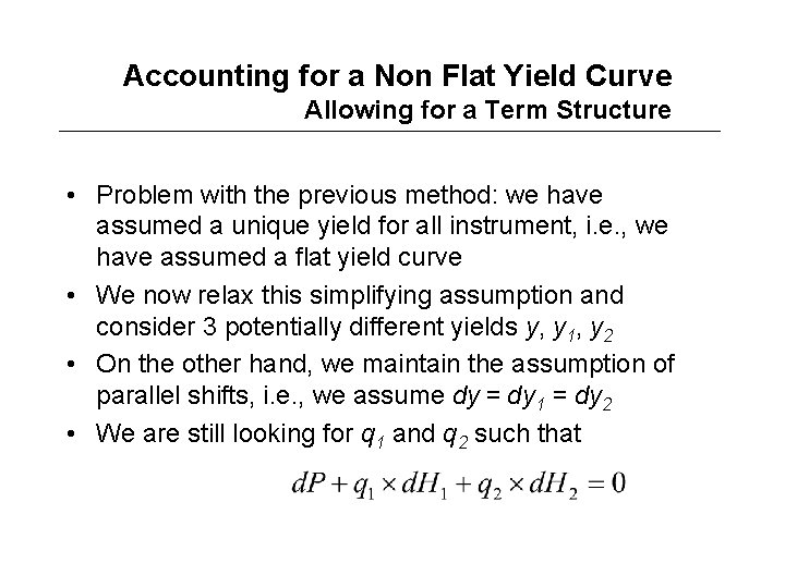 Accounting for a Non Flat Yield Curve Allowing for a Term Structure • Problem