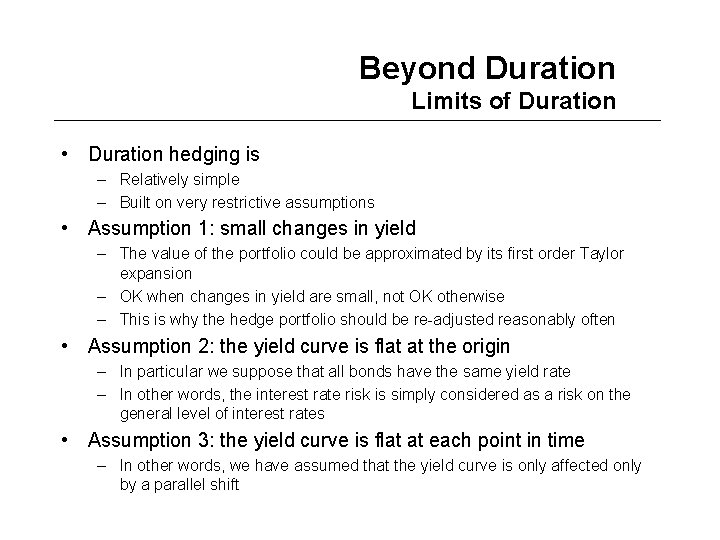 Beyond Duration Limits of Duration • Duration hedging is – Relatively simple – Built