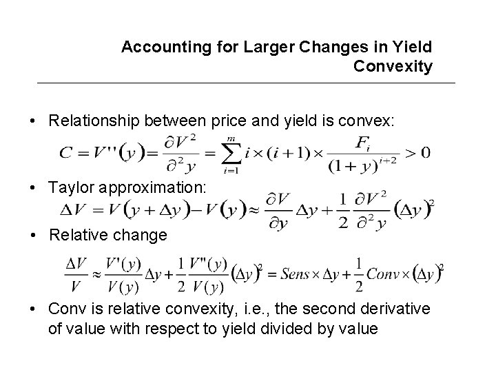 Accounting for Larger Changes in Yield Convexity • Relationship between price and yield is