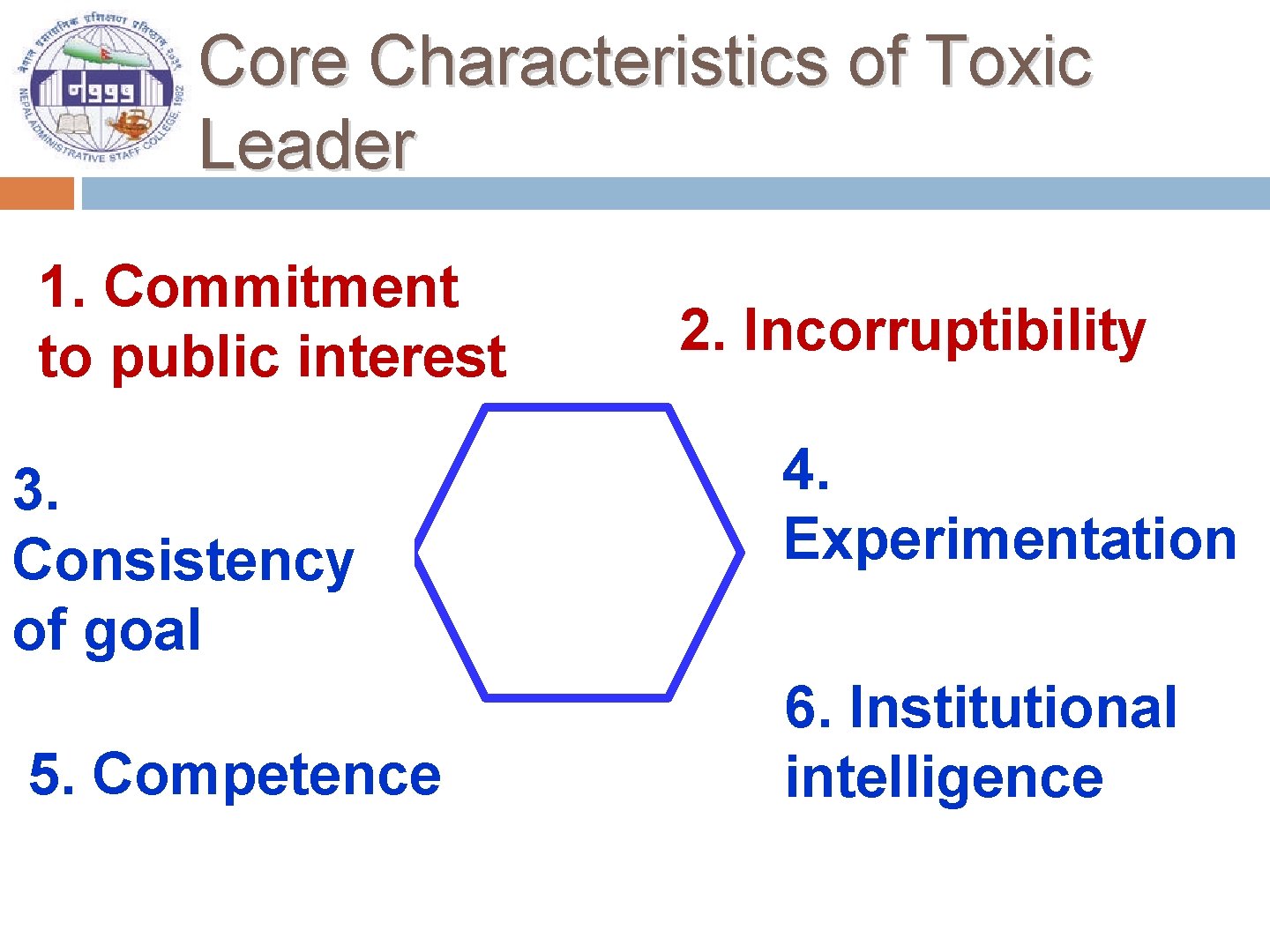 Core Characteristics of Toxic Leader 1. Commitment to public interest 3. Consistency of goal