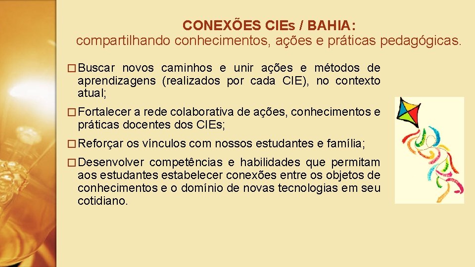 CONEXÕES CIEs / BAHIA: compartilhando conhecimentos, ações e práticas pedagógicas. � Buscar novos caminhos