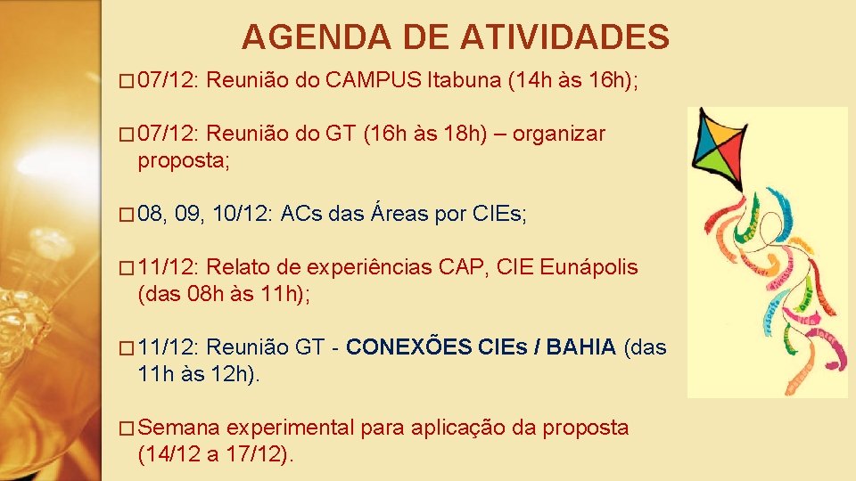 AGENDA DE ATIVIDADES � 07/12: Reunião do CAMPUS Itabuna (14 h às 16 h);