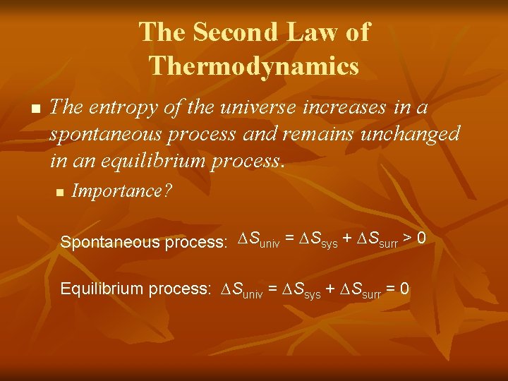 The Second Law of Thermodynamics n The entropy of the universe increases in a