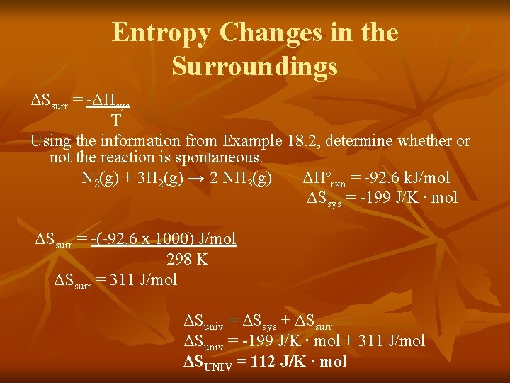 Entropy Changes in the Surroundings ΔSsurr = -ΔHsys T Using the information from Example