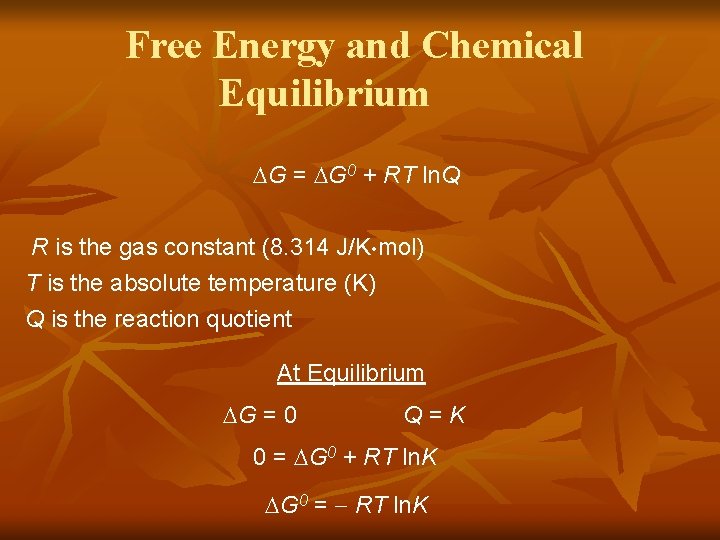 Free Energy and Chemical Equilibrium DG = DG 0 + RT ln. Q R