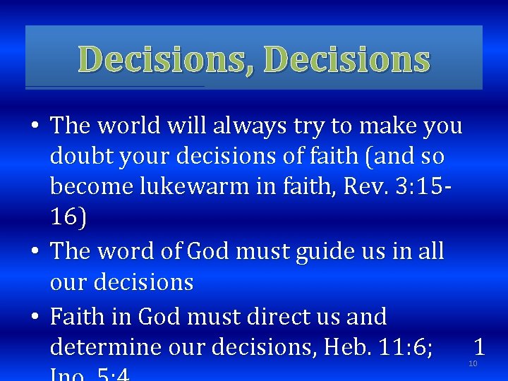 Decisions, Decisions • The world will always try to make you doubt your decisions