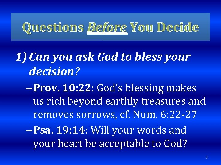 Questions Before You Decide 1) Can you ask God to bless your decision? –