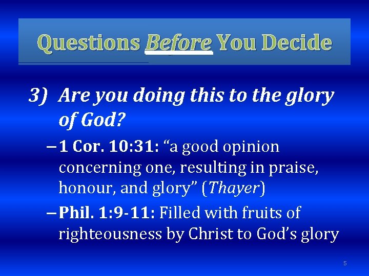 Questions Before You Decide 3) Are you doing this to the glory of God?