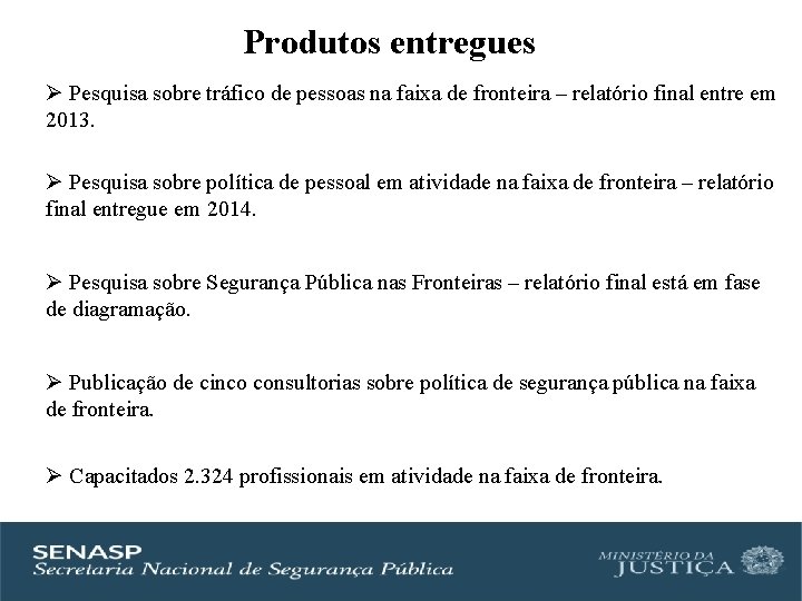 Produtos entregues Ø Pesquisa sobre tráfico de pessoas na faixa de fronteira – relatório