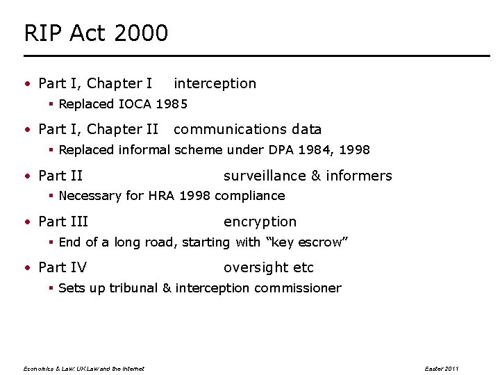 RIP Act 2000 • Part I, Chapter I interception § Replaced IOCA 1985 •