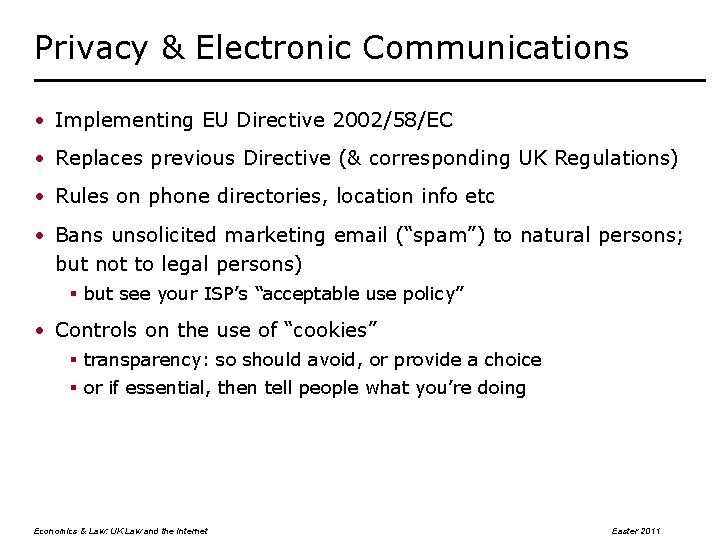 Privacy & Electronic Communications • Implementing EU Directive 2002/58/EC • Replaces previous Directive (&