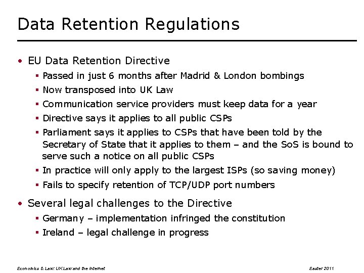 Data Retention Regulations • EU Data Retention Directive § Passed in just 6 months