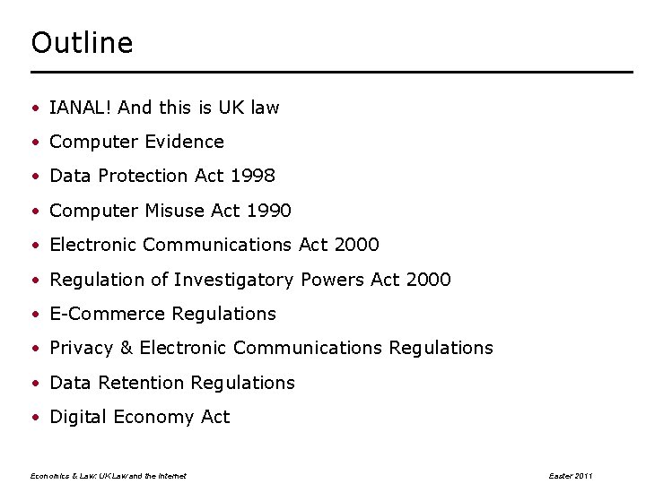 Outline • IANAL! And this is UK law • Computer Evidence • Data Protection