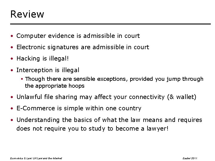 Review • Computer evidence is admissible in court • Electronic signatures are admissible in