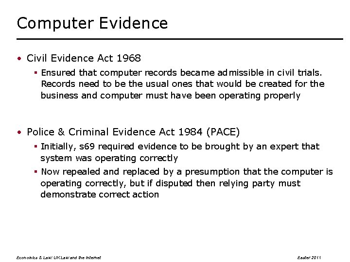 Computer Evidence • Civil Evidence Act 1968 § Ensured that computer records became admissible